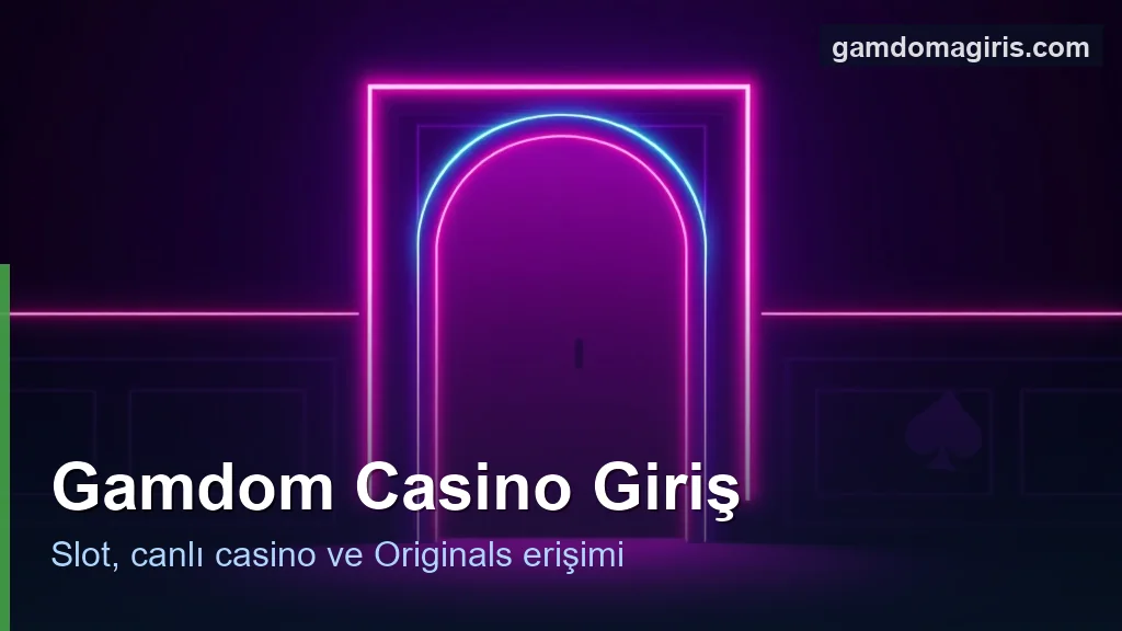 Gamdom casino giriş konsepti: slot ve canlı casino oyunlarına erişim