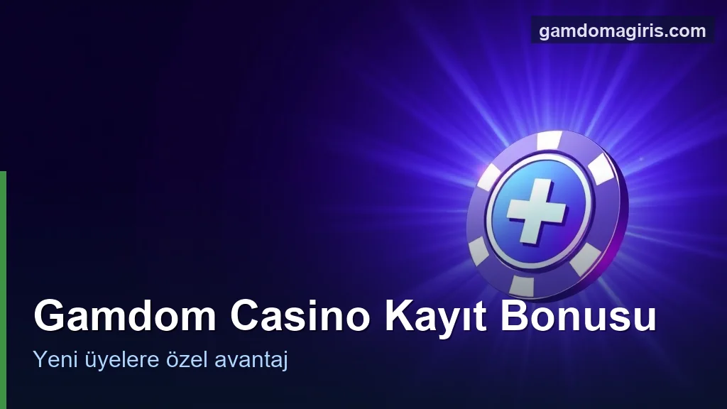 Gamdom casino kayıt bonusu: yeni üyelik avantajı konsepti