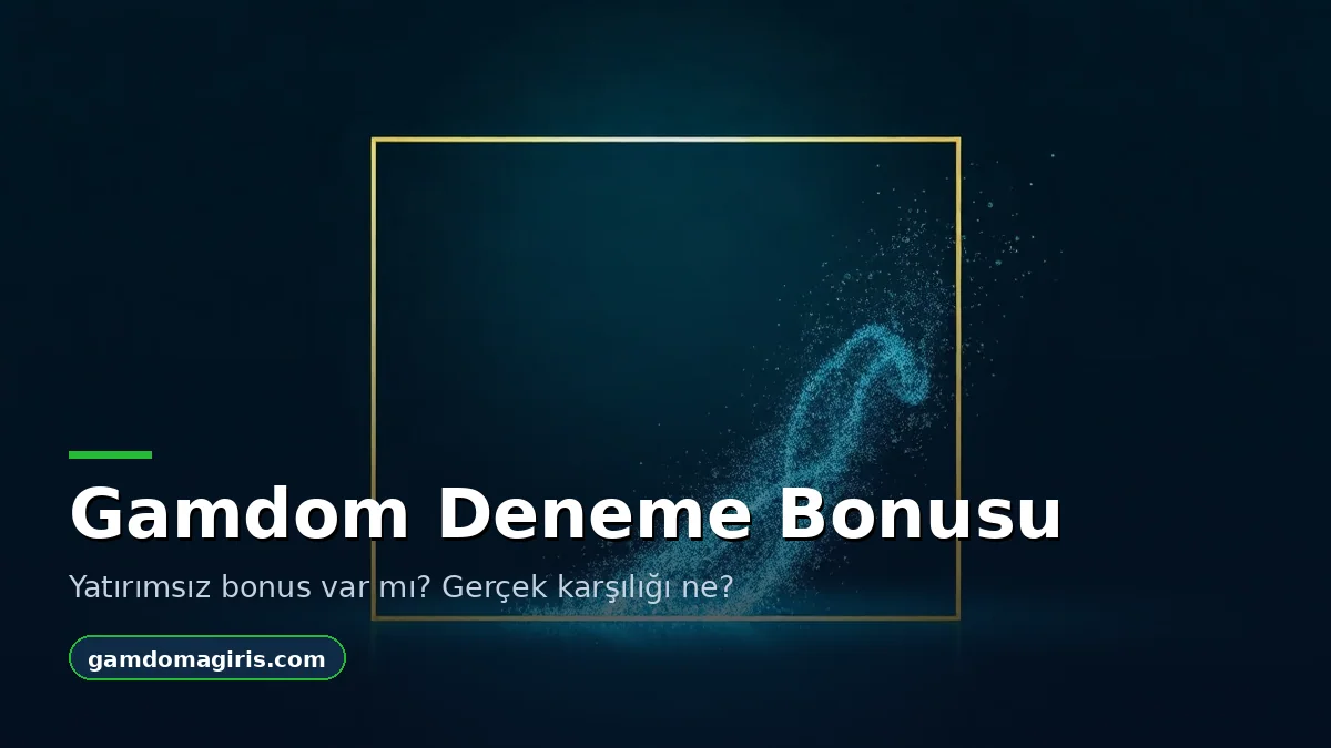 Gamdom Deneme Bonusu: Yatırımsız Bonus Var mı? 1 Gamdom deneme bonusu ve yatırımsız bonus konulu rehber görseli