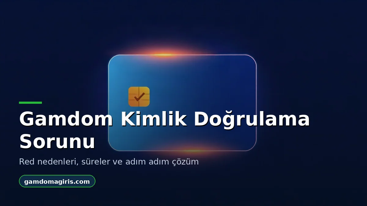 Gamdom Kimlik Doğrulama Sorunu: Red Nedenleri ve Çözümleri 1 Gamdom kimlik doğrulama sorunları konulu rehber görseli
